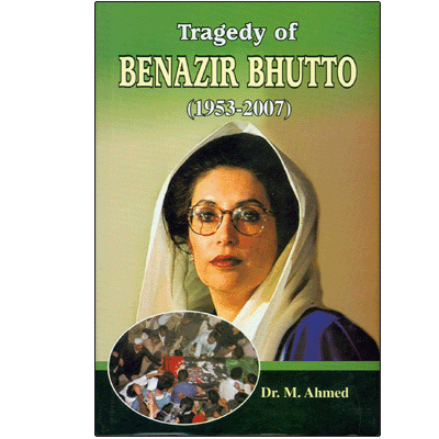Tragedy of BENAZIR BHUTTO (1953-2007)