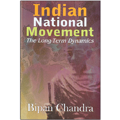 Indian National Movement: The Long-Term Dynamics