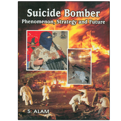 Suicide Bomber: Phenomenon, Strategy and Future