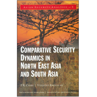 Comparative Security Dynamics in North East Asia and South Asia
