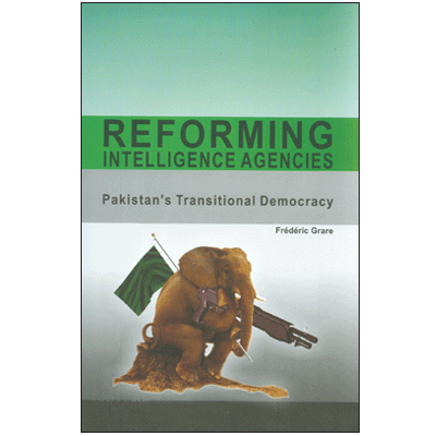 Reforming Intelligence Agencies: Pakistan's Transitional Democracy