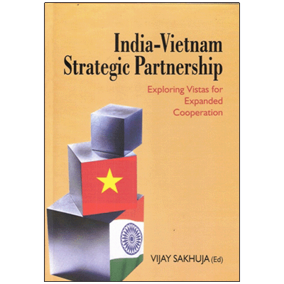 India-Vietnam Strategic Partnership: Exploring Vistas for Expanded Cooperation