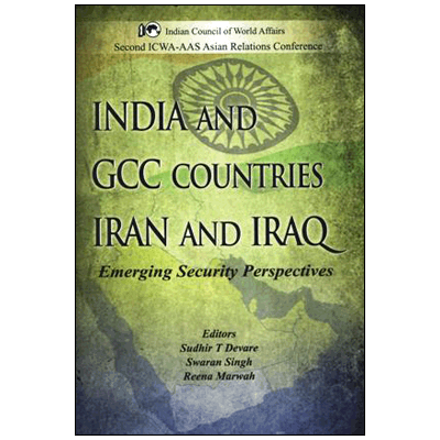 India and GCC Countries Iran and Iraq: Emerging Security Perspectives