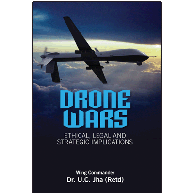 Drone Wars: Ethical, Legal and Strategic Implications