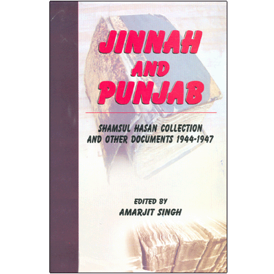 Jinnah And Punjab: Shamsul Hasan Collection and other Documents 1944-1947