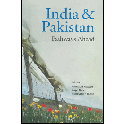 India & Pakistan: Pathways Ahead