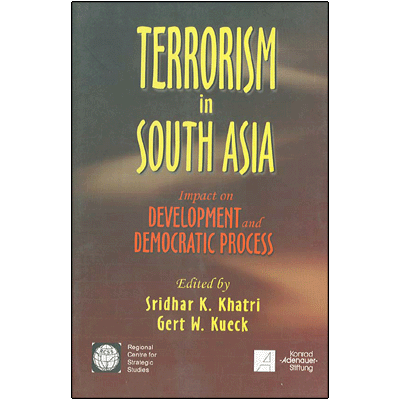 TERRORISM IN SOUTH ASIA : Impact on Development and Democratic Process
