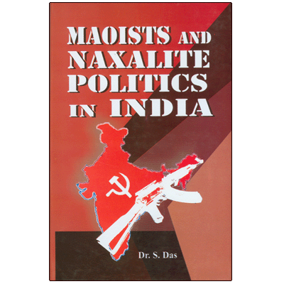 Maoists and Naxalite Politics in India