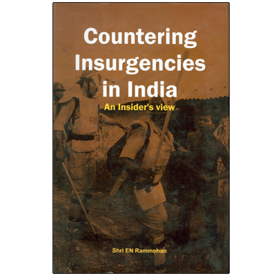Countering Insurgencies in India: An Insider's view