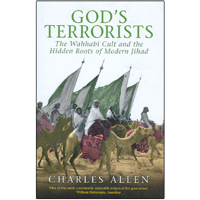 God's Terrorists: The Wahhabi Cult and the Hidden Roots of modern Jihad