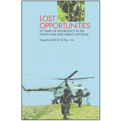 Lost Opportunities: 50 Years Of Insurgency In The North-East And India's Response