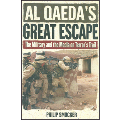 Al Qaeda's Great Escape: The Military and the Media on Terror's Trail