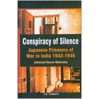 Conspiracy of Silence: Japanese Prisoners of War in India 1942-1946